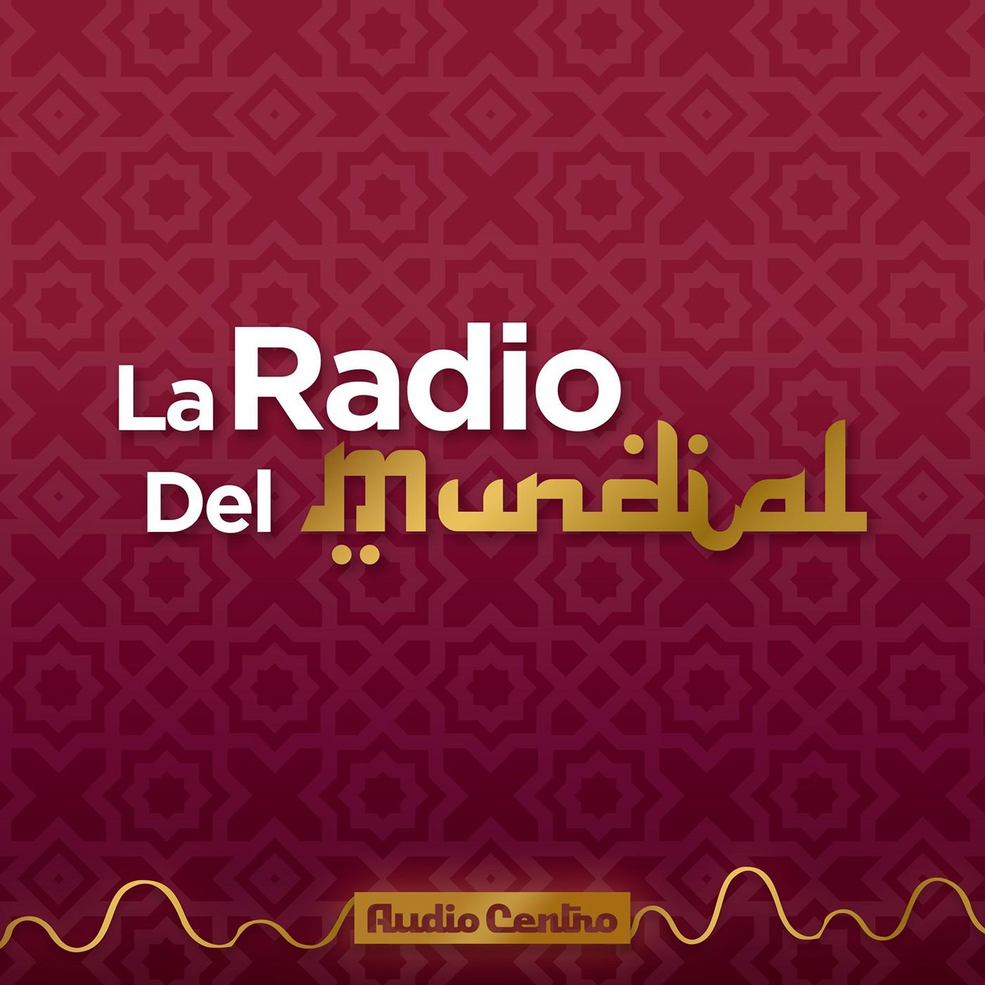 El Recuento de Qatar 2022, así se vivió La Radio Del Mundial